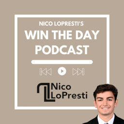 Podcast thumbnail for Win the Day with Nico LoPresti
