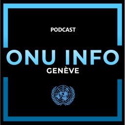 Podcast thumbnail for ONU Info Genève