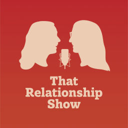 Podcast thumbnail for That Relationship Show