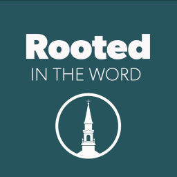 Podcast thumbnail for Rooted in the Word