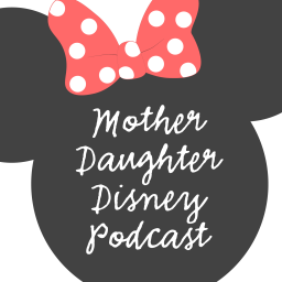 Podcast thumbnail for Mother Daughter Disney Podcast
