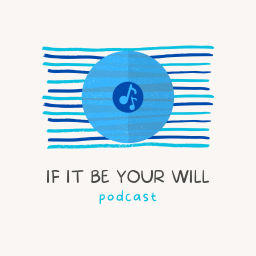 Podcast thumbnail for if it be your will podcast