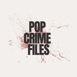 Podcast thumbnail for POP CRIME FILES