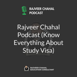 Podcast thumbnail for Rajveer Chahal Podcast (Know Everything About Study Visa)