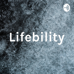 Podcast thumbnail for Lifebility
