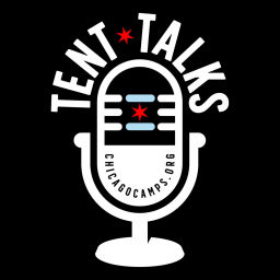 Podcast thumbnail for Tent Talks by Chicago Camps