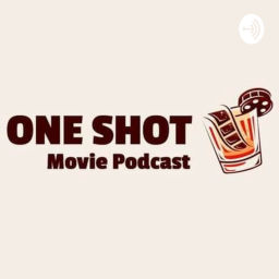 Podcast thumbnail for One Shot Movie Podcast