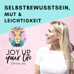 Podcast thumbnail for Selbstbewusstsein, Mut & Leichtigkeit - JOY UP YOUR LIFE - Motivation & Inspiration