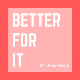 Podcast thumbnail for Better For It