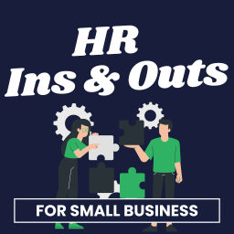 Podcast thumbnail for HR Ins & Outs for Small Business