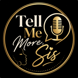 Podcast thumbnail for Tell me more, sis