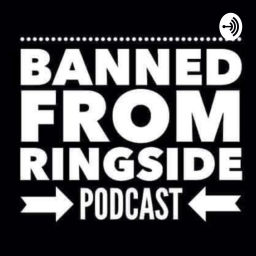 Podcast thumbnail for Banned From Ringside