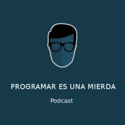 Podcast thumbnail for Programar es una mierda