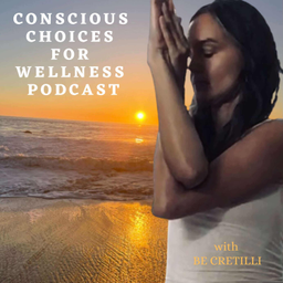 Podcast thumbnail for Conscious Choices for Wellness