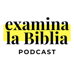 Podcast thumbnail for Examina La Biblia Podcast