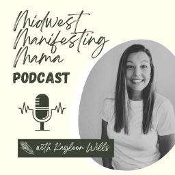 Podcast thumbnail for Midwest Manifesting Mama