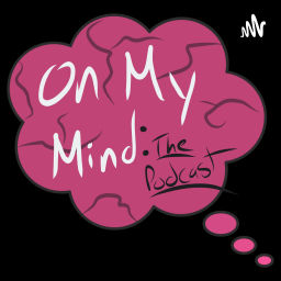 Podcast thumbnail for On My Mind: The Podcast
