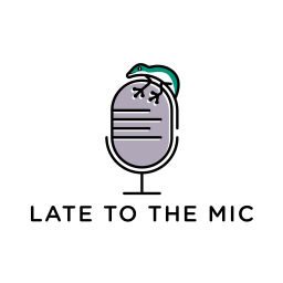Podcast thumbnail for Late to the Mic