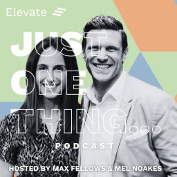 Podcast thumbnail for Just One Thing with Mel Noakes and Max Fellows