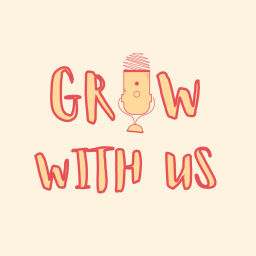 Podcast thumbnail for Grow with us