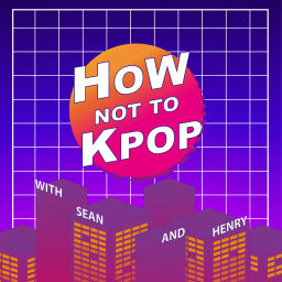Podcast thumbnail for How NOT to Kpop