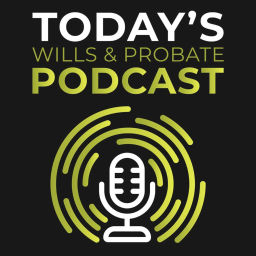 Podcast thumbnail for Today's Wills & Probate Podcast