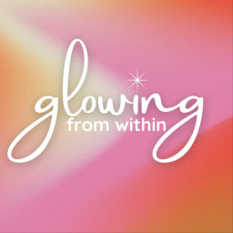 Podcast thumbnail for Glowing From Within