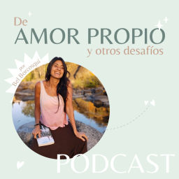 Podcast thumbnail for De Amor Propio & otros Desafíos