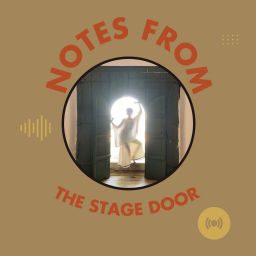 Podcast thumbnail for Notes from the Stage Door