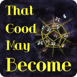 Podcast thumbnail for That Good May Become