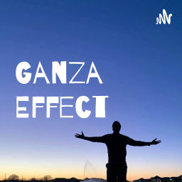 Podcast thumbnail for Ganza Effect