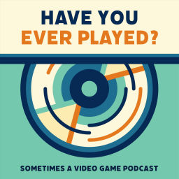 Podcast thumbnail for Have you ever played?