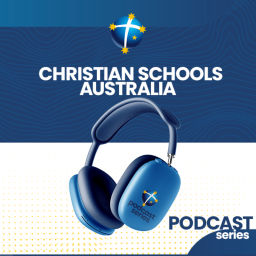 Podcast thumbnail for Christian Schools Australia