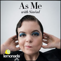 Podcast thumbnail for As Me with Sinéad