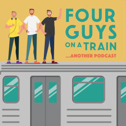 Podcast thumbnail for Four Guys on a Train