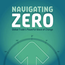 Podcast thumbnail for Navigating Zero - Global Trade’s Powerful Wave of Change