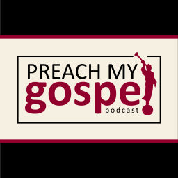 Podcast thumbnail for Preach My Gospel Podcast