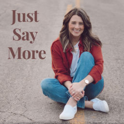 Podcast thumbnail for Just Say More