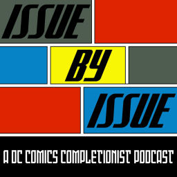 Podcast thumbnail for Issue By Issue: A DC Comics Completionist Podcast