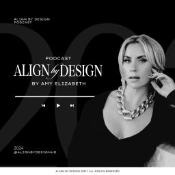 Podcast thumbnail for Align By Design - Amy Elizabeth