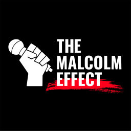Podcast thumbnail for The Malcolm Effect