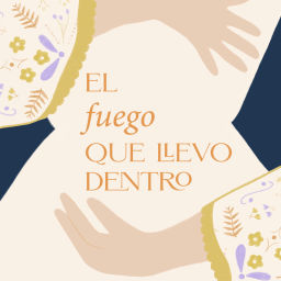 Podcast thumbnail for El fuego que llevo dentro