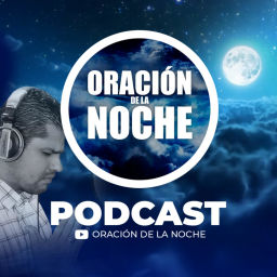 Podcast thumbnail for ORACION DE LA NOCHE