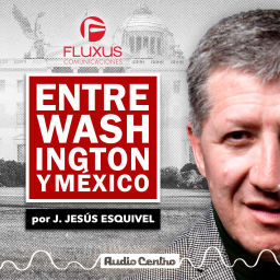 Podcast thumbnail for Entre Washington y México