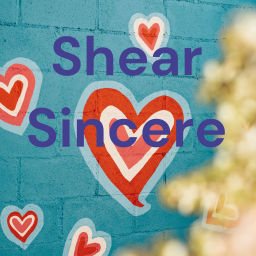 Podcast thumbnail for Shear Sincere
