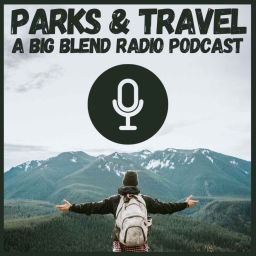 Podcast thumbnail for Big Blend Radio: Parks & Travel