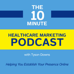 Podcast thumbnail for The 10 Minute Healthcare Marketing Podcast