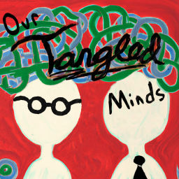 Podcast thumbnail for Our Tangled Minds