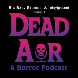 Podcast thumbnail for Dead Air: A Horror Podcast