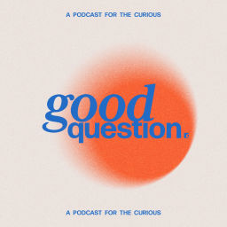 Podcast thumbnail for Good Question